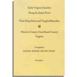 Early Virginia Families Along the James River: Their Deep Roots and Tangled Branches. Vol. I