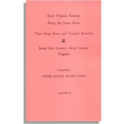 Early Virginia Families Along the James River: Their Deep Roots and Tangled Branches, Vol. III