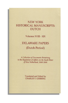 New York Historical Manuscripts: Dutch Volumes XVIII-XIX. Delaware Papers (Dutch Period, 1646-1664)