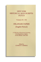 New York Historical Manuscripts: Dutch Volumes XX-XXI. Delaware Papers (English Period, 1664-1682)