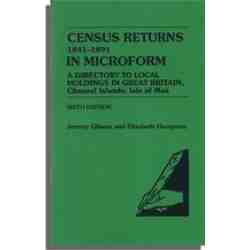 Census Returns, 1841-1891, In Microform. A Directory to Holdings in Great Britain