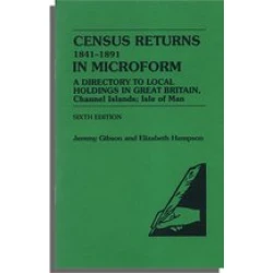 Census Returns, 1841-1891, In Microform. A Directory to Holdings in Great Britain