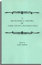 A Biographical History of York County, Pennsylvania