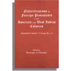 Naturalizations of Foreign Protestants in the American and West Indian Colonies
