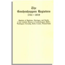 The Goshenhoppen Registers, 1741-1819