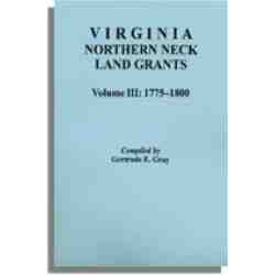 Virginia Northern Neck Land Grants, 1775-1800. [Vol. III]