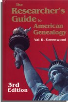 The Researcher's Guide to American Genealogy. 3rd Edition