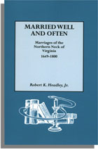 Married Well and Often: Marriages of the Northern Neck of Virginia, 1649-1800