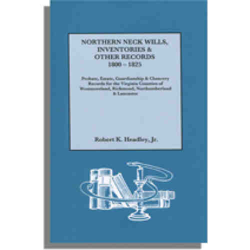 Northern Neck Wills, Inventories & Other Records, 1800-1825