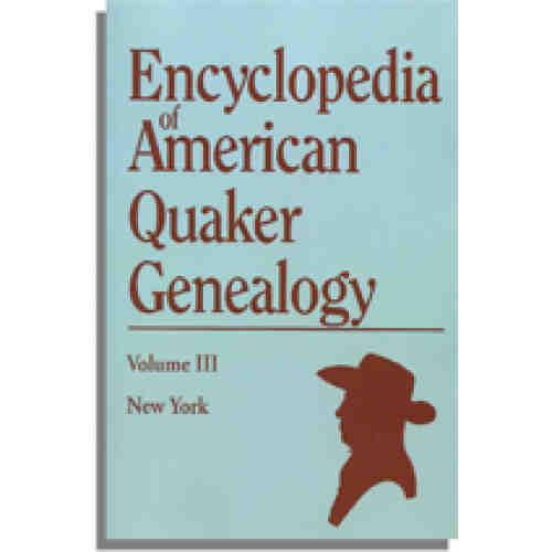 Encyclopedia of American Quaker Genealogy. Vol. III: (New York Monthly Meetings)