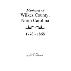 Marriages of Wilkes County, North Carolina 1778-1868