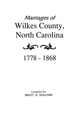Marriages of Wilkes County, North Carolina 1778-1868