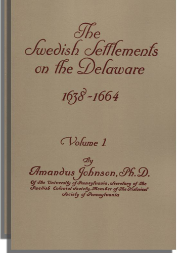 The Swedish Settlements on the Delaware, 1638-1664