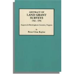 Abstract of Land Grant Surveys of Augusta and Rockingham Counties, Virginia, 1761-1791