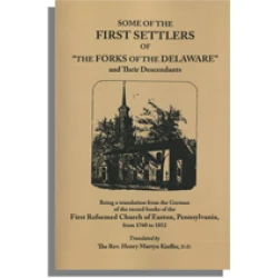 Some of the First Settlers of "The Forks of the Delaware" and Their Descendants
