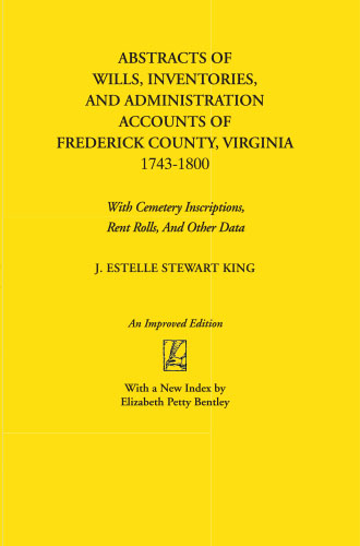Abstracts of Wills, Inventories, and Administration Accounts of Frederick County, Virginia, 1743-1800