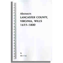 Abstracts Lancaster County, Virginia Wills 1653-1800