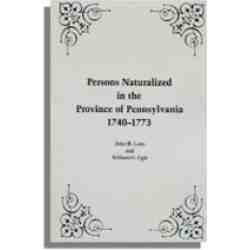Persons Naturalized in the Province of Pennsylvania, 1740-1773