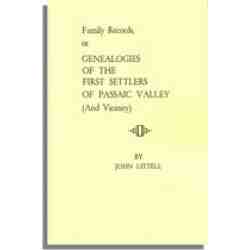 Family Records, or Genealogies of the First Settlers of Passaic Valley (And Vicinity)
