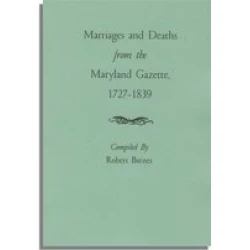 Marriages and Deaths from the "Maryland Gazette," 1727-1839