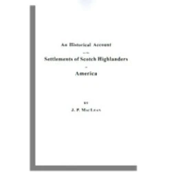 An Historical Account of the Settlements of Scotch Highlanders in America