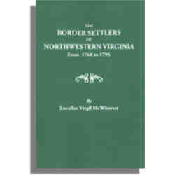 The Border Settlers of Northwestern Virginia, from 1768 to 1795