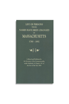 List of Persons Whose Names Have Been Changed in Massachusetts, 1780-1892. Second Edition