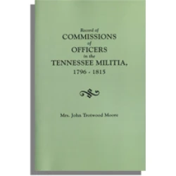 Record of Commissions of Officers in the Tennessee Militia, 1796-1815
