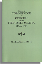 Record of Commissions of Officers in the Tennessee Militia, 1796-1815