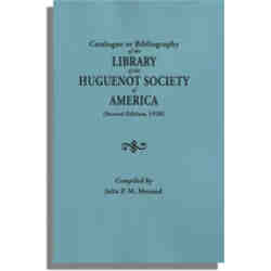 Catalogue or Bibliography of the Library of the Huguenot Society of America. Second Edition