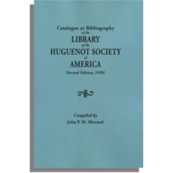 Catalogue or Bibliography of the Library of the Huguenot Society of America. Second Edition