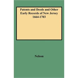 Patents and Deeds and Other Early Records of New Jersey 1664-1703