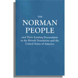 The Norman People and Their Existing Descendants in the British Dominions and the United States of America