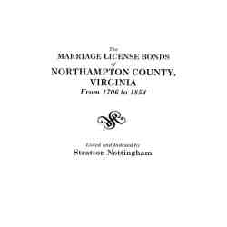 The Marriage License Bonds of Northampton County, Virginia from 1706 to 1854