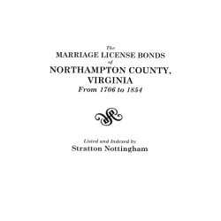 The Marriage License Bonds of Northampton County, Virginia from 1706 to 1854