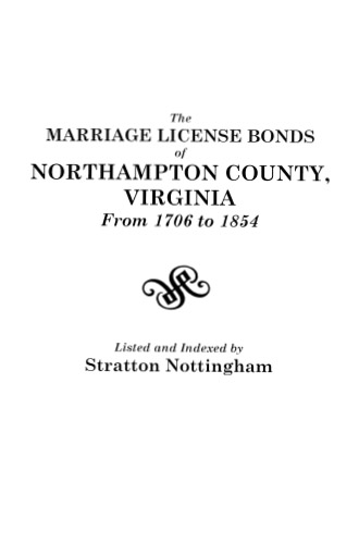 The Marriage License Bonds of Northampton County, Virginia from 1706 to 1854