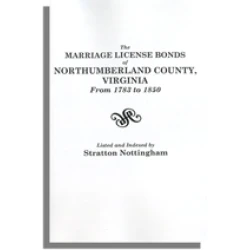 The Marriage License Bonds of Northumberland Co., Va . . . 1783-1850