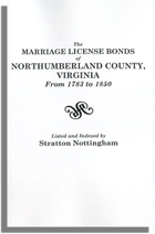 The Marriage License Bonds of Northumberland Co., Va . . . 1783-1850