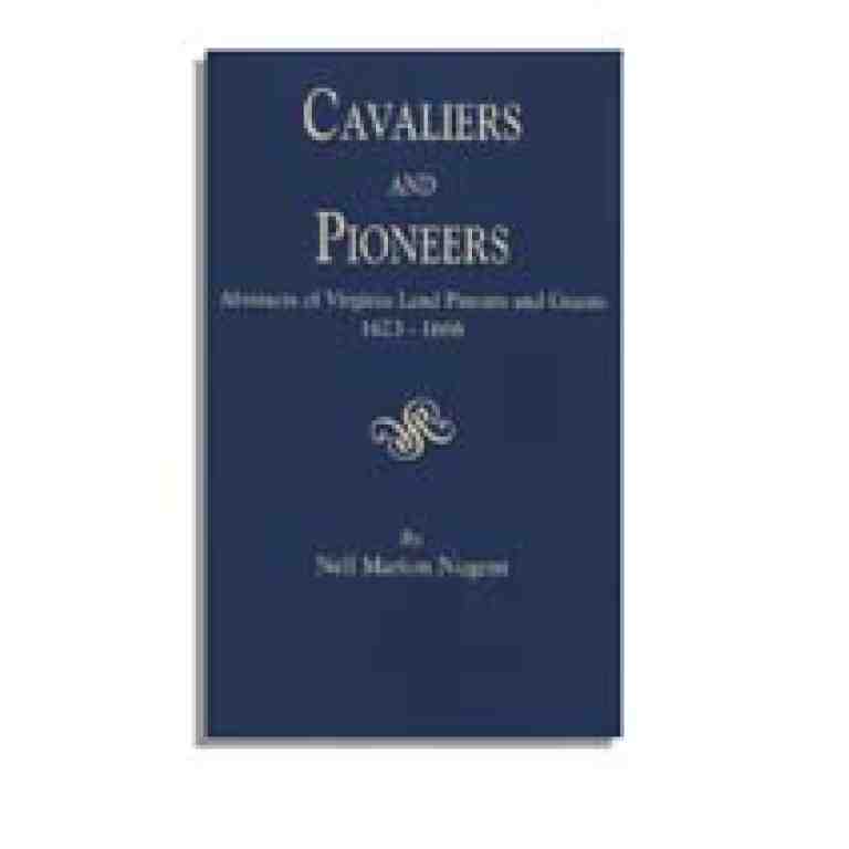 Cavaliers and Pioneers. Abstracts of Virginia Land Patents and Grants