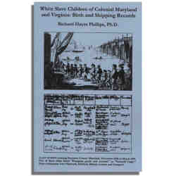 White Slave Children of Colonial Maryland and Virgina: Birth and Shipping Records