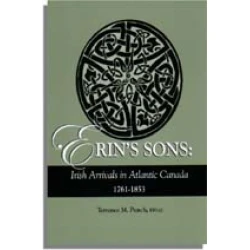 Erin's Sons: Irish Arrivals in Atlantic Canada, 1761-1853