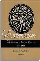 Erin's Sons: Irish Arrivals in Atlantic Canada 1761-1853. Volume II