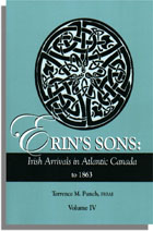 Erin's Sons: Irish Arrivals in Atlantic Canada to 1863. Volume IV