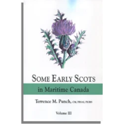 Some Early Scots in Maritime Canada. Volume Three