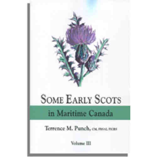 Some Early Scots in Maritime Canada. Volume Three