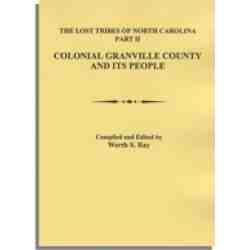 Lost Tribes of North Carolina. Part II: Colonial Granville County [North Carolina] and Its People