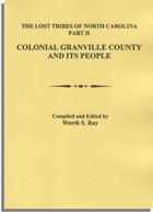 Lost Tribes of North Carolina. Part II: Colonial Granville County [North Carolina] and Its People