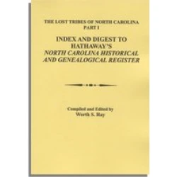 The Lost Tribes of North Carolina. Part I: Index and Digest to Hathaway's North Carolina Historical and Genealogical Register
