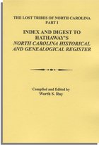 The Lost Tribes of North Carolina. Part I: Index and Digest to Hathaway's North Carolina Historical and Genealogical Register