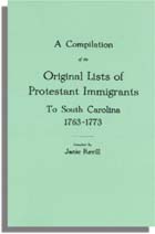 A Compilation of the Original Lists of Protestant Immigrants to South Carolina, 1763-1773
